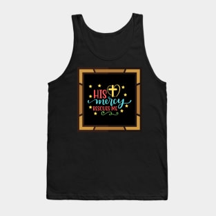 His Mercy Rescues Me Tank Top